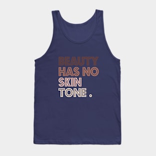 Beauty Has No Skin Tone Tank Top